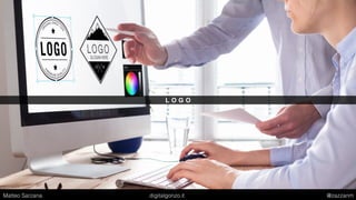 L O G O
Matteo Sarzana digitalgonzo.it @zazzanm
 