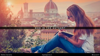 W H O I S T H E A U T H O R ?
Matteo Sarzana digitalgonzo.it @zazzanm
 