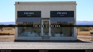 T H E N E W S T O R E E R A
Matteo Sarzana digitalgonzo.it @zazzanm
 