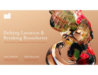 Defying Location & Breaking Boundaries | The Future of Experience in a Post-COVID World