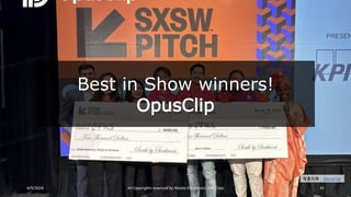 4/9/2024 All Copyrights reserved by Nissho Electronics USA Corp 42
Best in Show winners!
OpusClip
写真引用：OpusClip
 