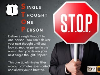 S
I N G L E 
T 
H O U G H T 
ON E 
P
E R S O N 
Deliver a single thought to 
one person. You can’t deliver
your next thoug...