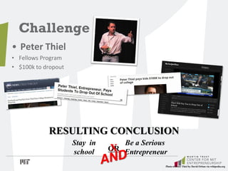 • Peter Thiel
• Fellows Program
• $100k to dropout
Challenge
RESULTING CONCLUSION
Photo of Peter Thiel by David Orban via ...
