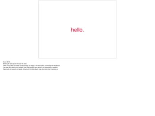 hello.
Devon Smith

Working now for digital agency Threespot

But also for arts orgs for the past 10 years

Often on how t...