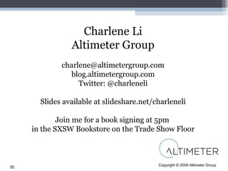 Charlene Li Altimeter Group [email_address] blog.altimetergroup.com Twitter: @charleneli Slides available at slideshare.ne...