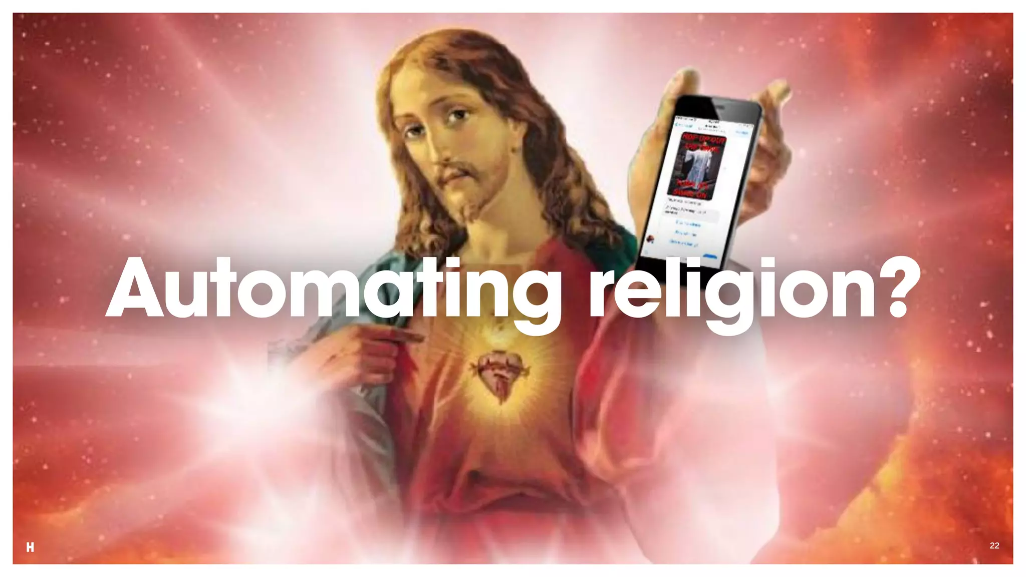 22
Automating religion?
 