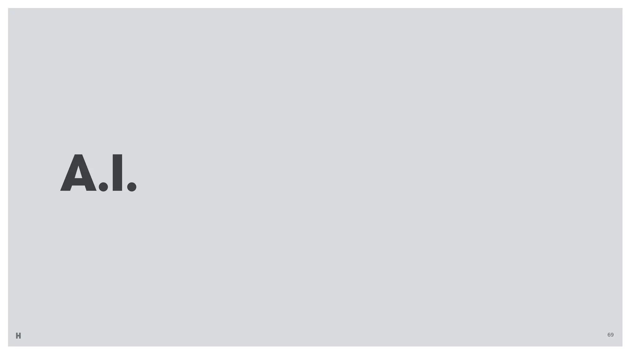A.I.
69
 