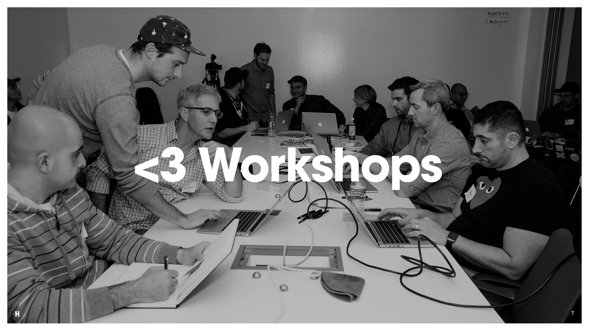 7
<3 Workshops
 