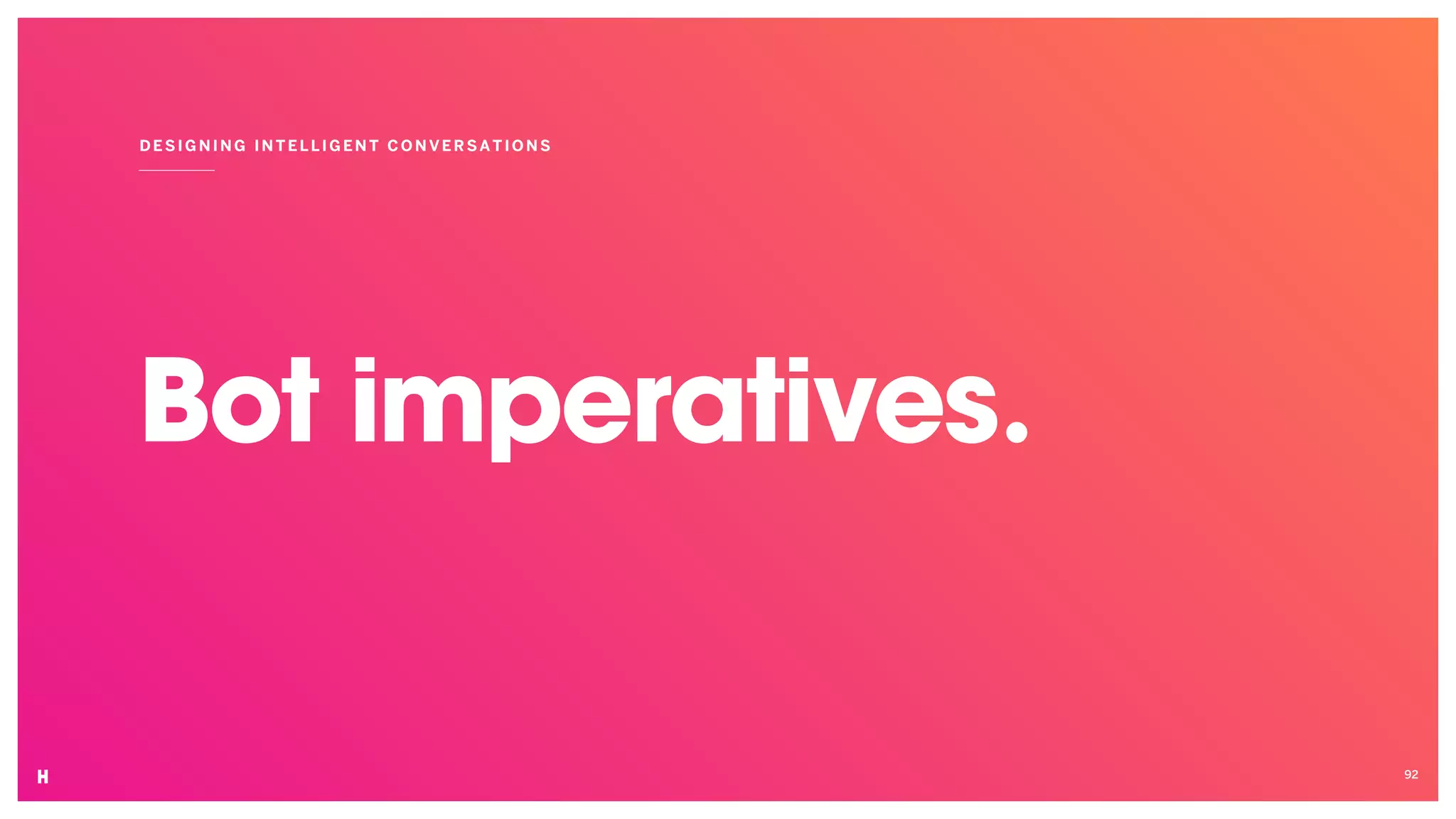 Bot imperatives.
DESIGNING INT ELLIGENT CON VER SATIO NS
92
 