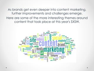 As brands get even deeper into content marketing,
further improvements and challenges emerge.
Here are some of the more in...