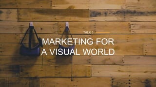 19Emakina a SXSW / MARcH 2018
MARKETING FOR
A VISUAL WORLD
TALK 3
 