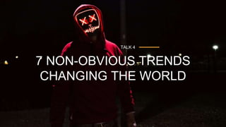 24Emakina a SXSW / MARcH 2018
7 NON-OBVIOUS TRENDS
CHANGING THE WORLD
TALK 4
 