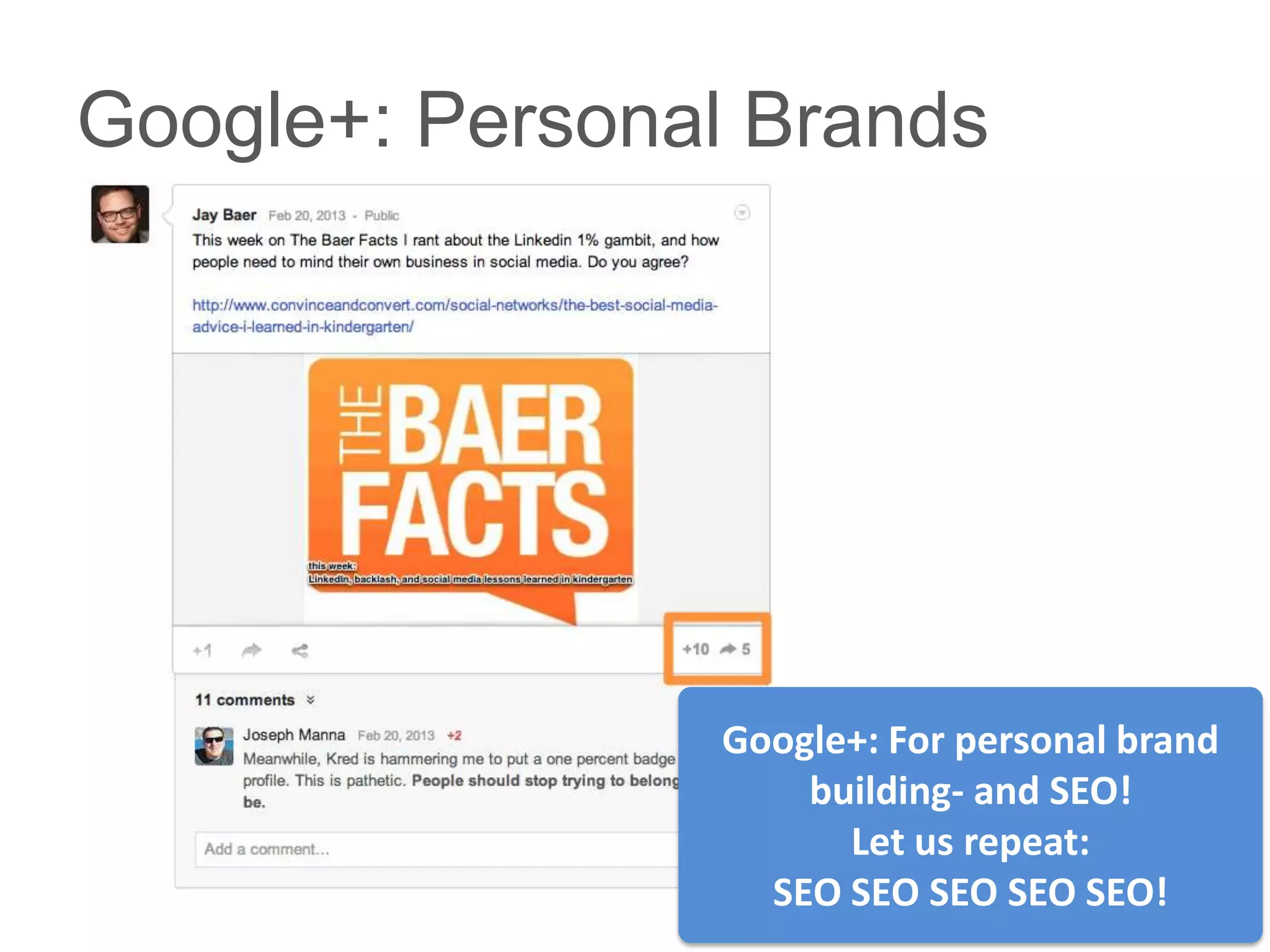 Google+: Personal Brands




                Google+: For personal brand
                    building- and SEO!
                      Let us repeat:
                  SEO SEO SEO SEO SEO!
 