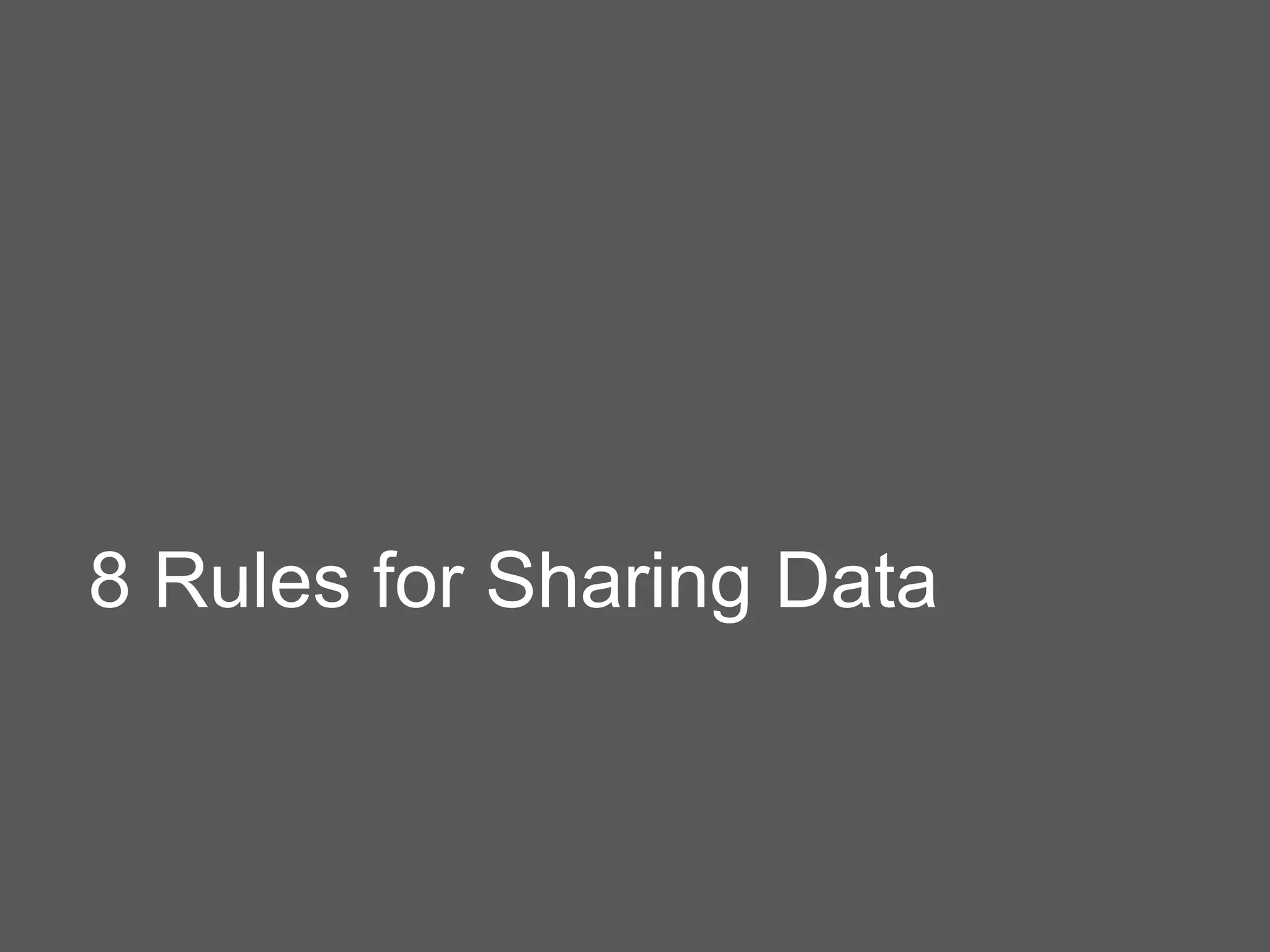 8 Rules for Sharing Data
 