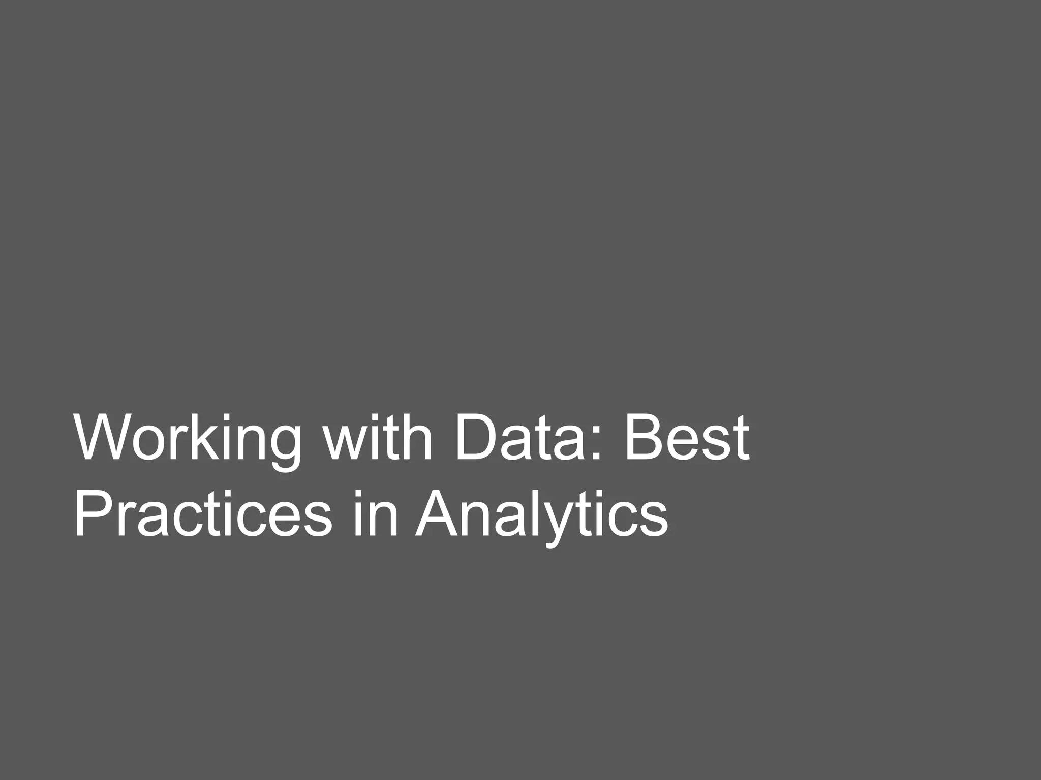 Working with Data: Best
Practices in Analytics
 