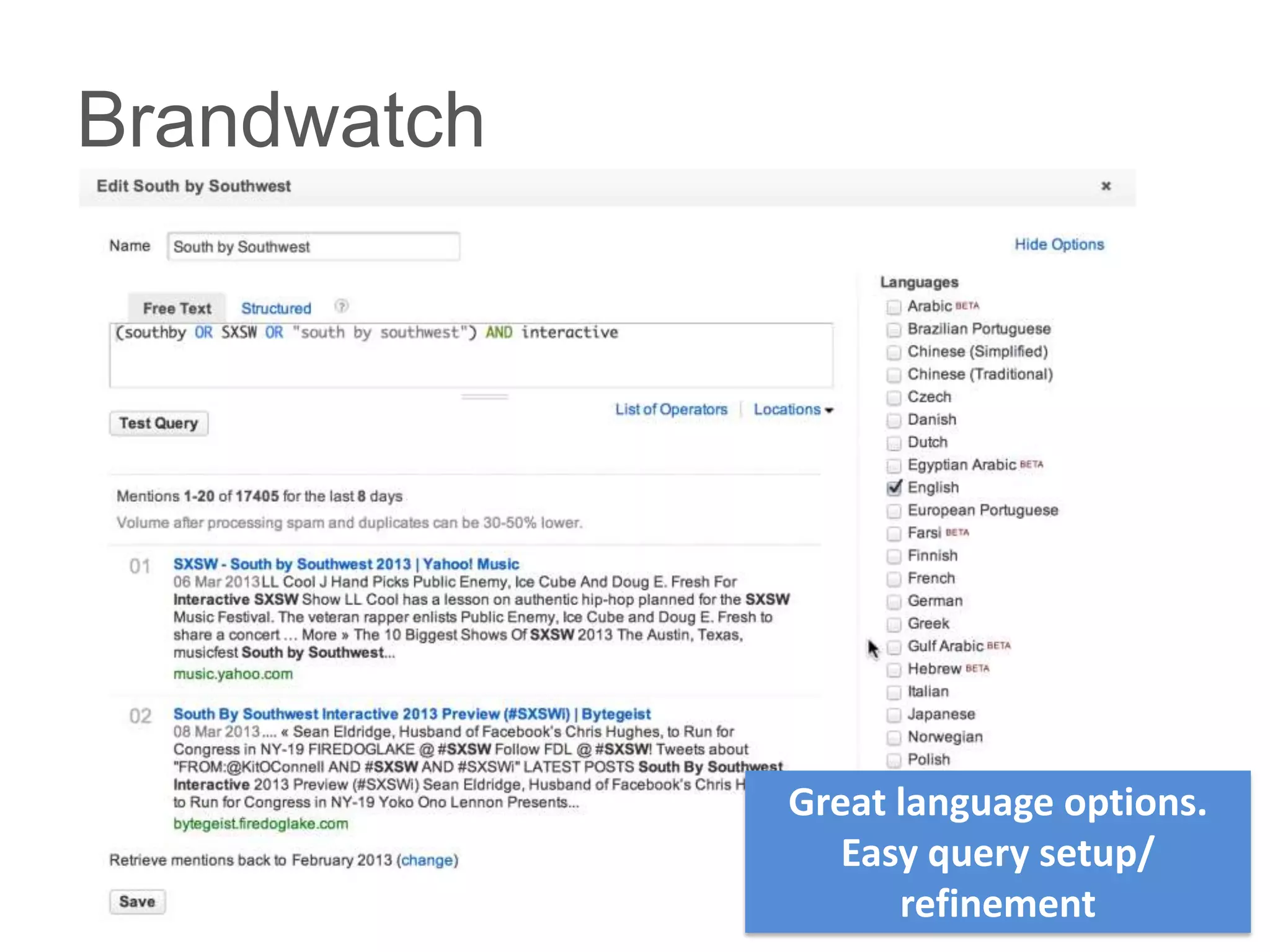Brandwatch




             Great language options.
                Easy query setup/
                   refinement
 