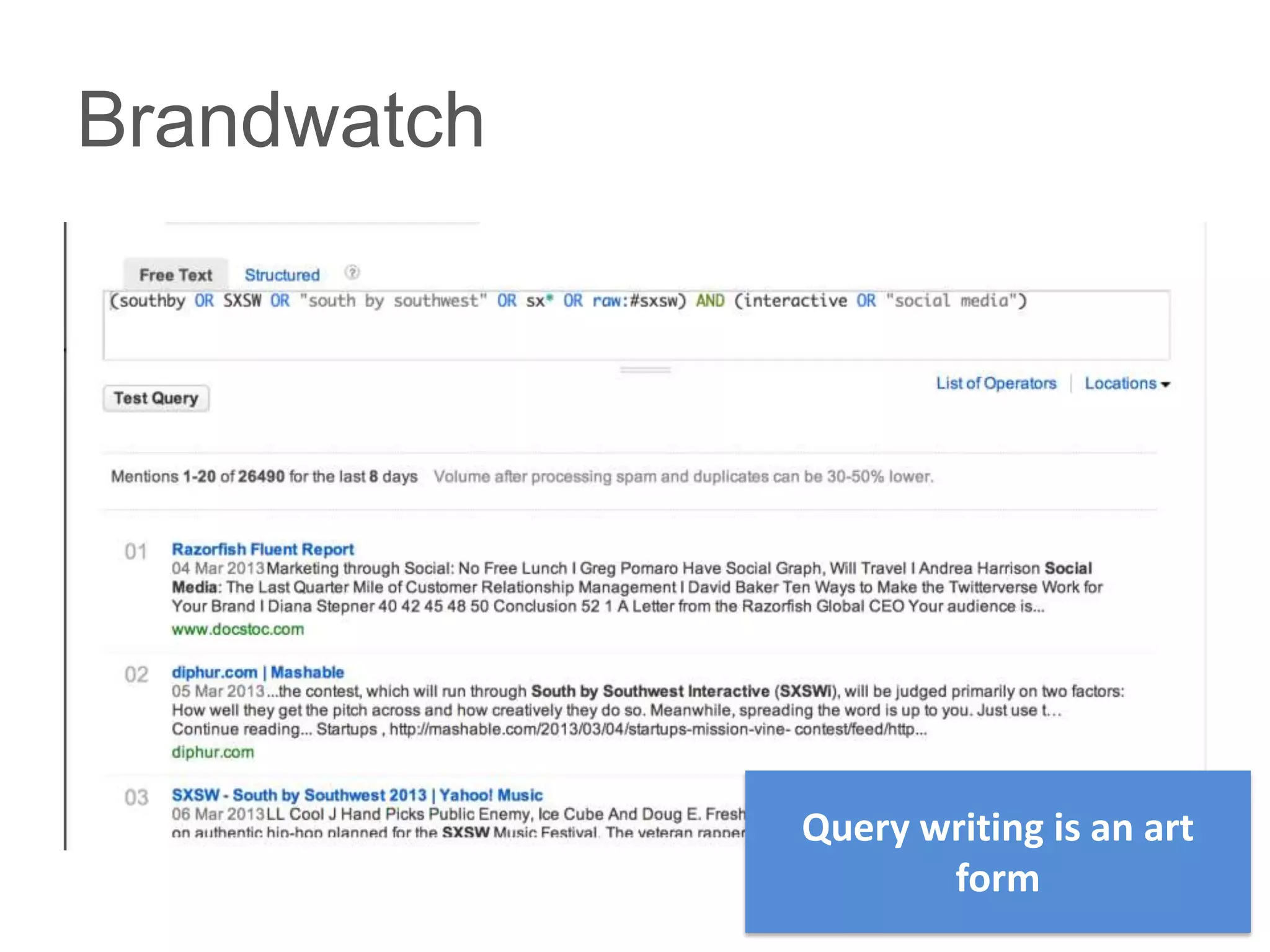 Brandwatch




             Query writing is an art
                    form
 