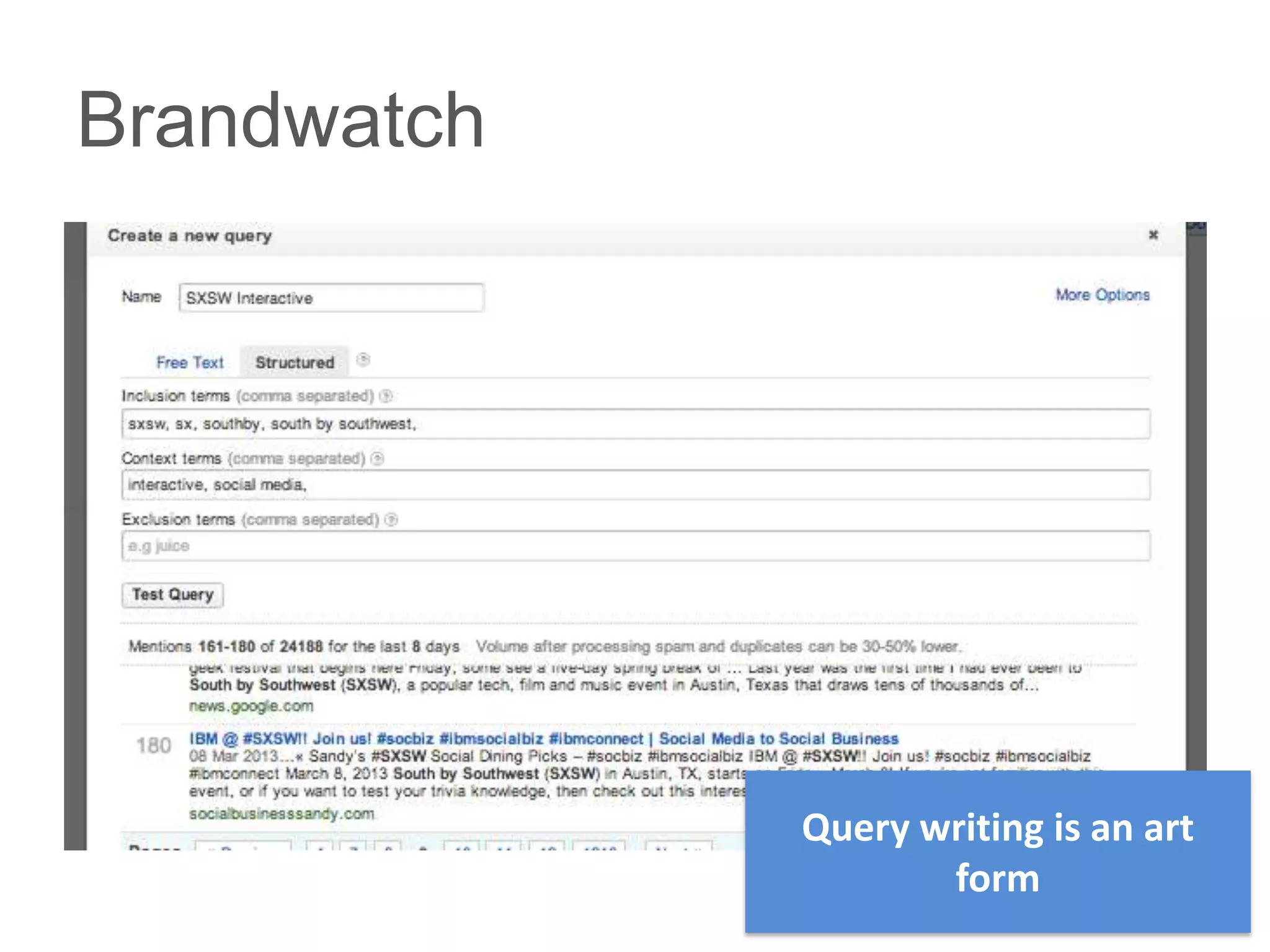 Brandwatch




             Query writing is an art
                    form
 