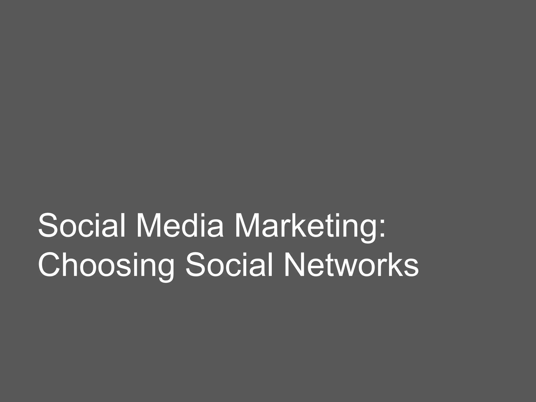 Social Media Marketing:
Choosing Social Networks
 
