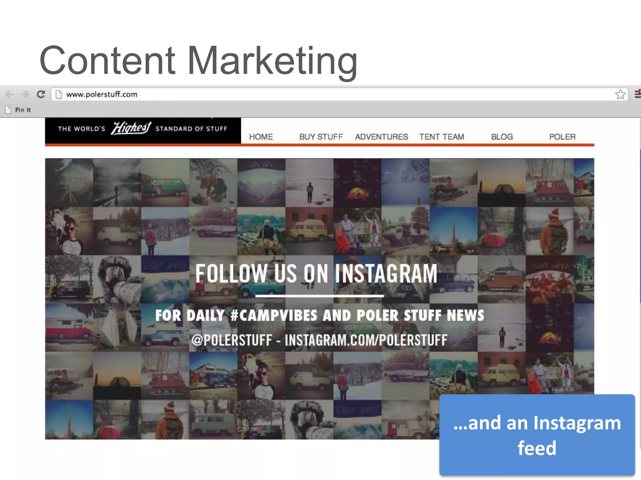 Content Marketing




                    …and an Instagram
                          feed
 