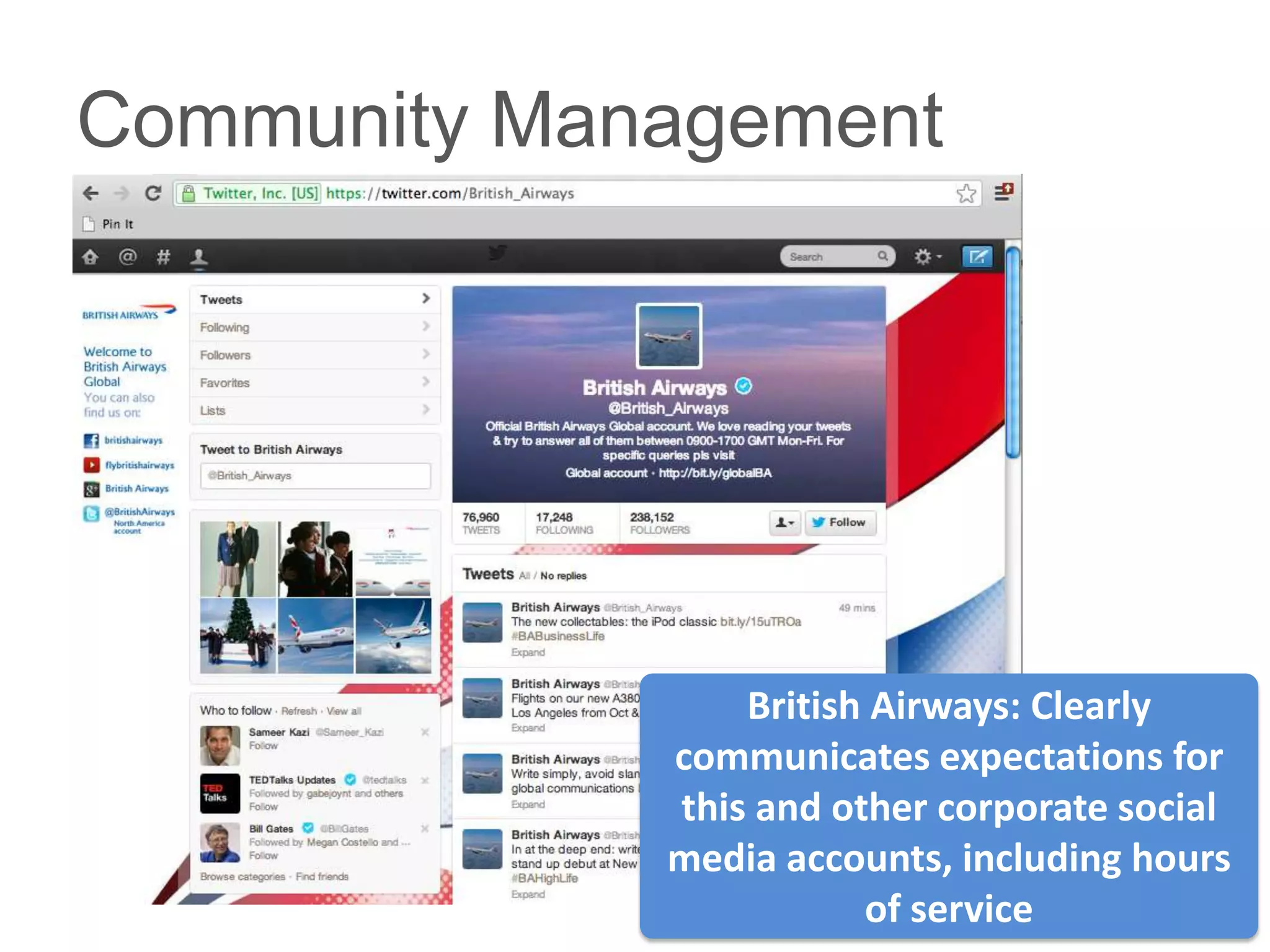 Community Management




                 British Airways: Clearly
             communicates expectations for
             this and other corporate social
             media accounts, including hours
                        of service
 