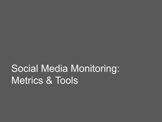 Social Media Monitoring:
Metrics & Tools
 