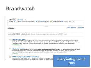 Brandwatch




             Query writing is an art
                    form
 