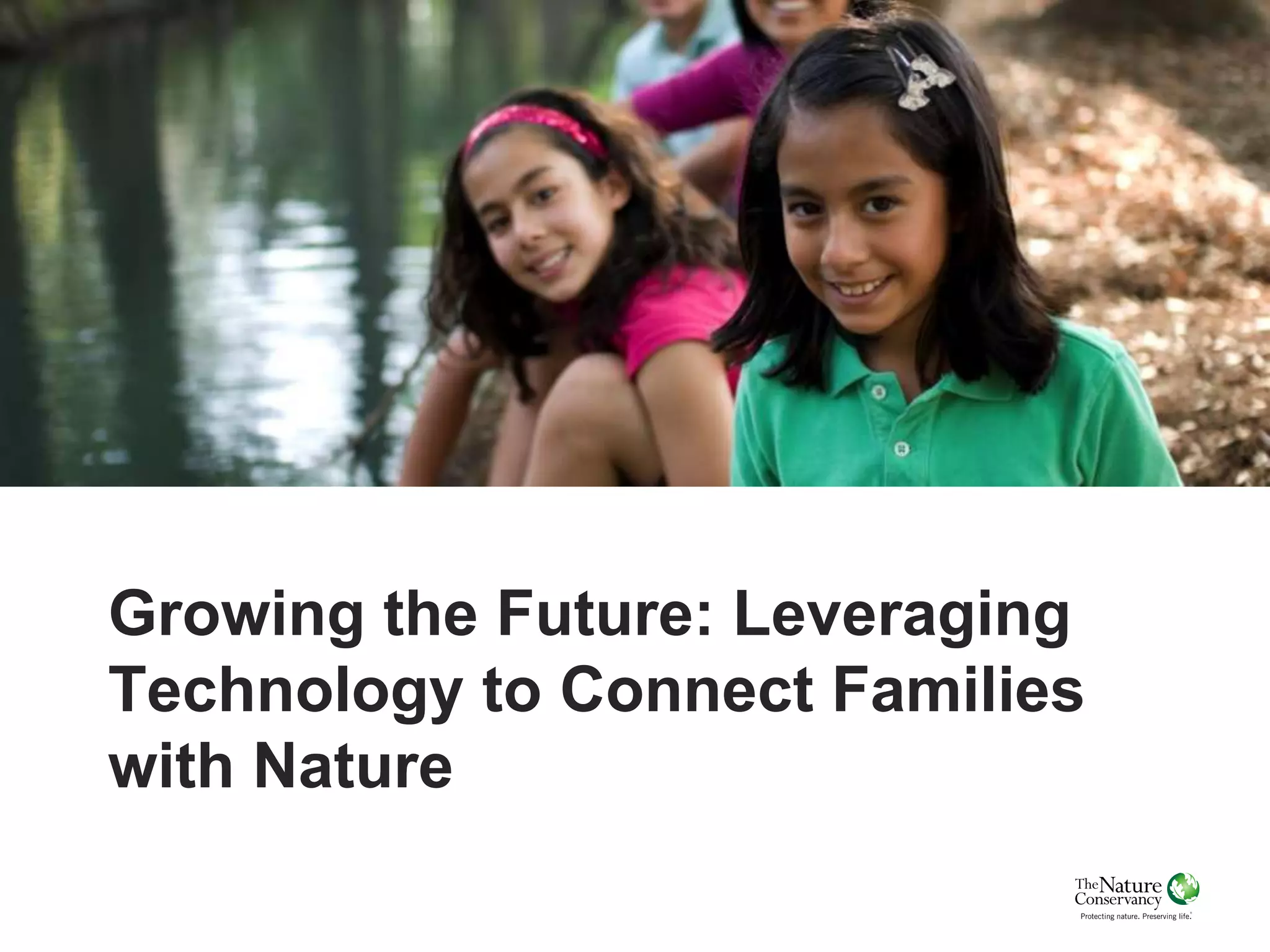 Growing the Future: Leveraging
Technology to Connect Families
with Nature
 
