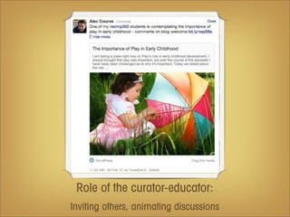 Role of the curator-educator:
Inviting others, animating discussions
 