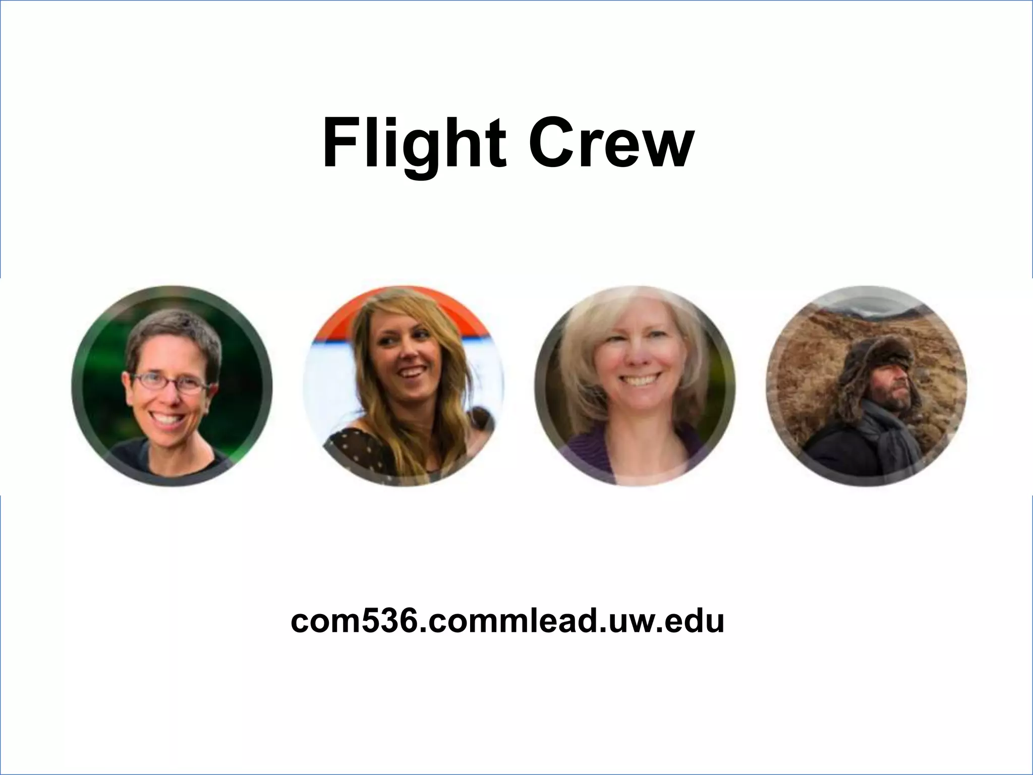 Flight Crew
com536.commlead.uw.edu
com536.commlead.uw.edu
