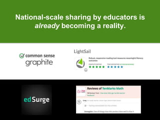 National-scale sharing by educators is
already becoming a reality.
 