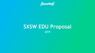 SXSW EDU Proposal
2019
 