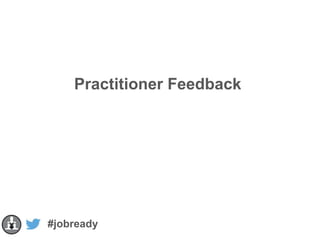 Practitioner Feedback

#jobready

 