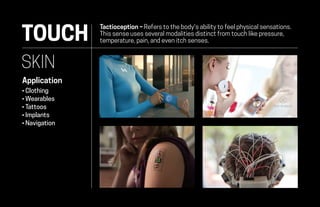 TOUCH
Tactioception – Refers to the body's ability to feel physical sensations.
This sense uses several modalities distinc...
