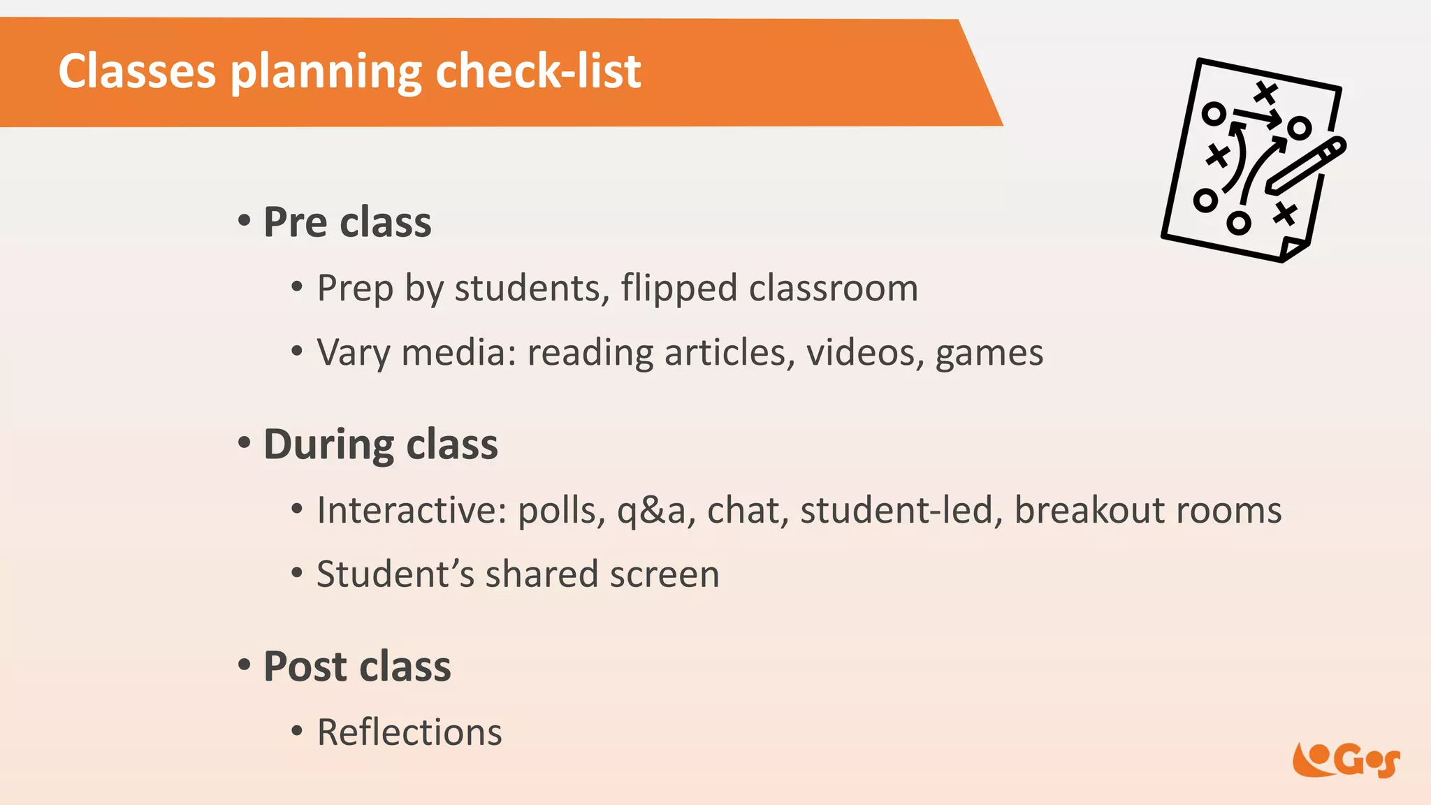 Classes planning check-list
• Pre class
• Prep by students, flipped classroom
• Vary media: reading articles, videos, games
• During class
• Interactive: polls, q&a, chat, student-led, breakout rooms
• Student’s shared screen
• Post class
• Reflections
 