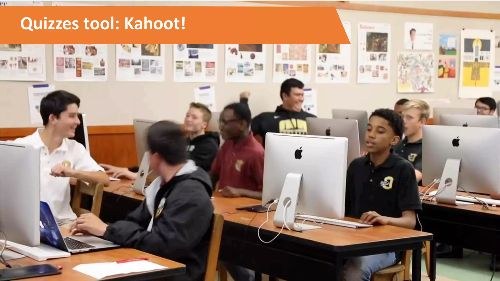 Quizzes tool: Kahoot!
 
