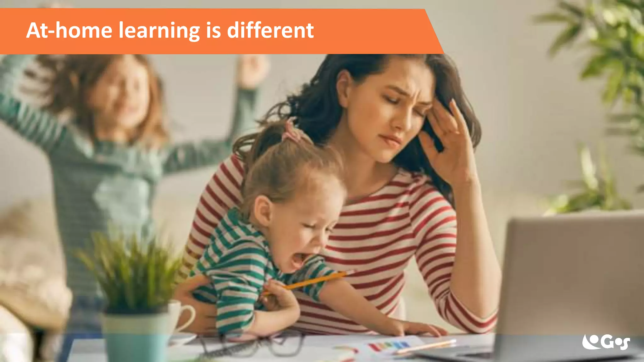 At-home learning is different
 