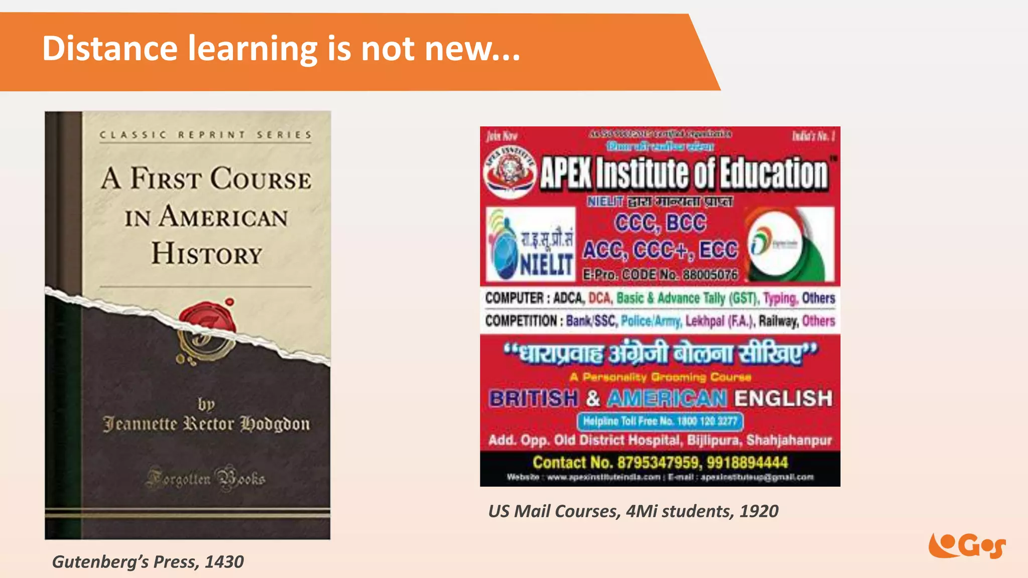 Gutenberg’s Press, 1430
US Mail Courses, 4Mi students, 1920
Distance learning is not new...
 