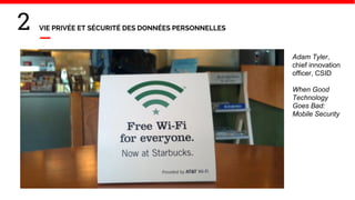 2 VIE PRIVÉE ET SÉCURITÉ DES DONNÉES PERSONNELLES
Adam Tyler,
chief innovation
officer, CSID
When Good
Technology
Goes Bad:
Mobile Security
 