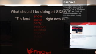 FIRECHAT
Award dans la catégorie
‘Innovation is connecting
people”, c’est le Whatsapp
sans WIFI qui s’était fait
connaître pendant les
manifestations à Hong
Kong.
 