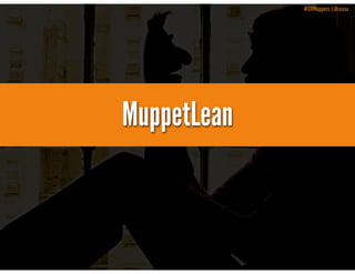 #UXMuppets | @russu




MuppetLean
 