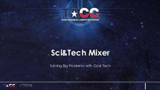 Sci&Tech Mixer
Solving Big Problems with Cool Tech
 