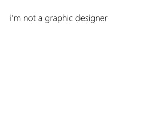 i’m not a graphic designer<br />