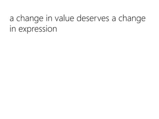 a change in value deserves a change in expression<br />