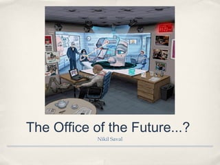 The Office of the Future...?
Nikil Saval
 