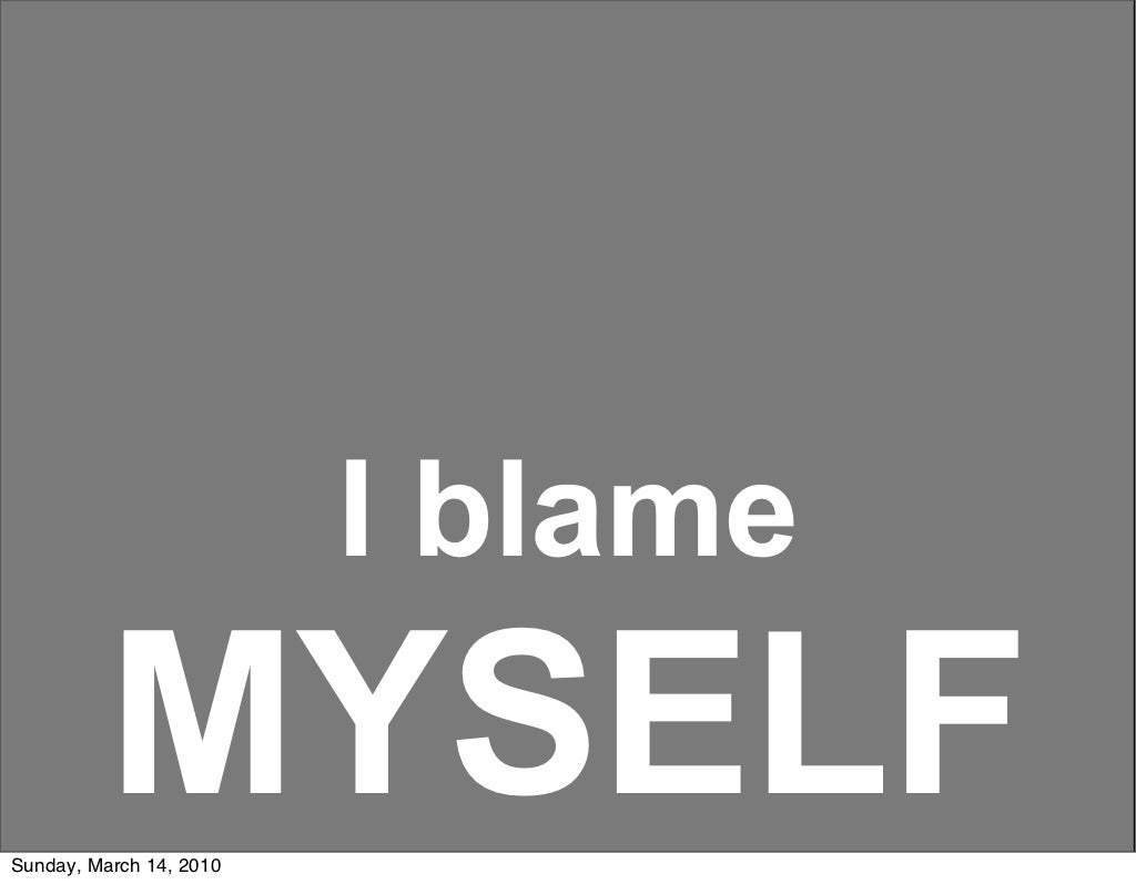 I Blame Myself Sunday March