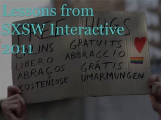 Lessons fromSXSW Interactive 2011 