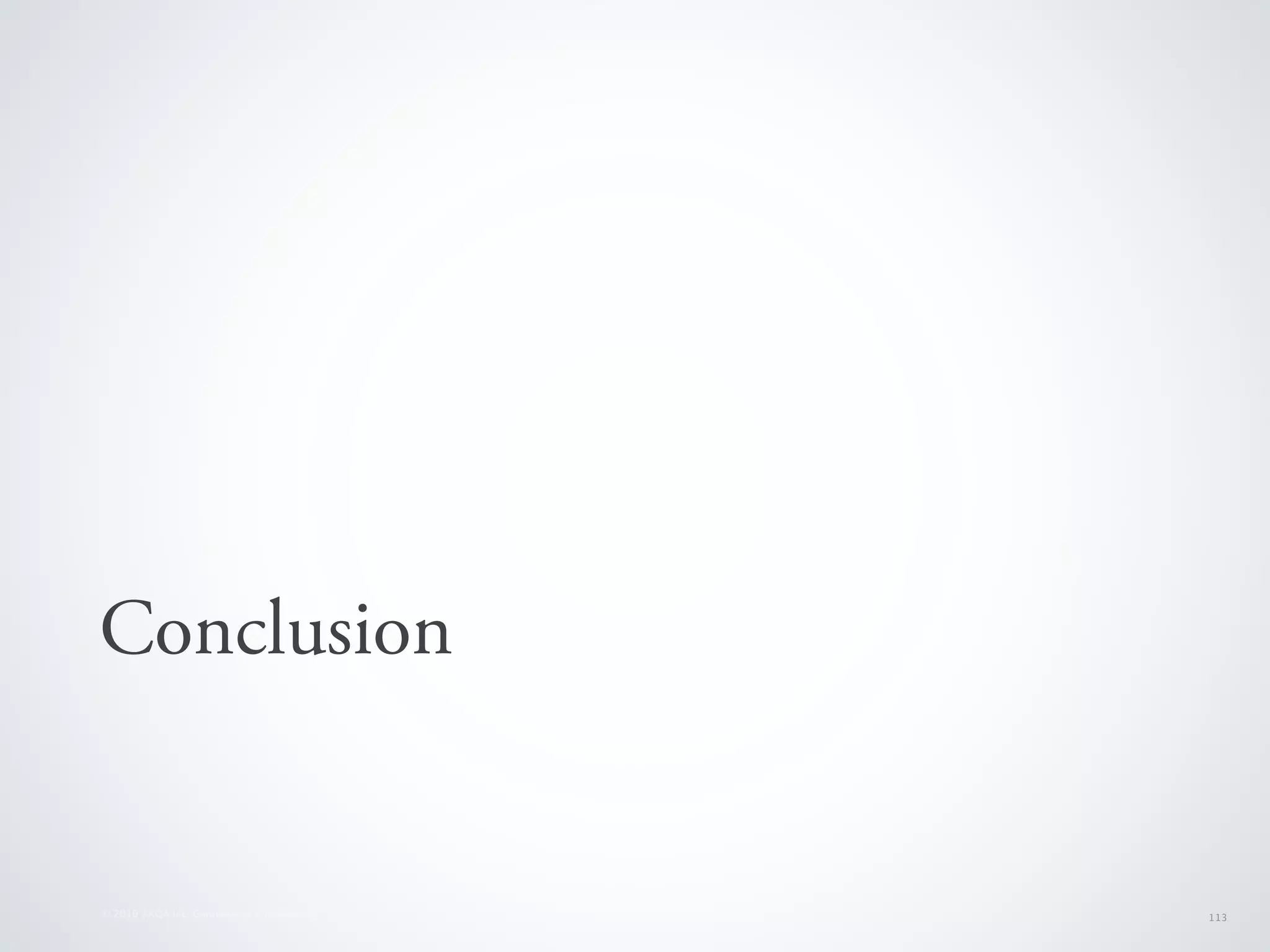 Conclusion


© 2010 AKQA Inc. Conﬁdential & Proprietary   113
 