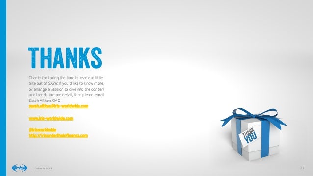 23
23
Conﬁdential © 2015
THANKSThanks for taking the time to read our little
bite out of SXSW. If you’d like to know more,...