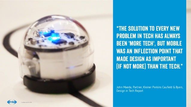 9
9
Conﬁdential © 2015
“The solution to every new
problem in tech has always
been 'more tech', but mobile
was an inflectio...